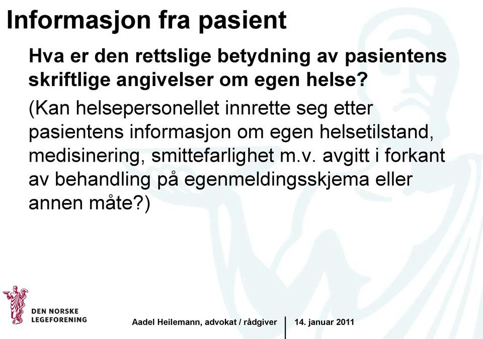 (Kan helsepersonellet innrette seg etter pasientens informasjon om egen