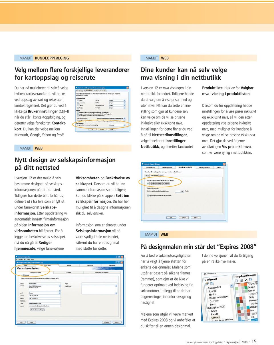 Det gjør du ved å klikke på Brukerinnstillinger (Ctrl+I) når du står i kontaktoppfølging, og deretter velge fanekortet Kontaktkort. Du kan der velge mellom Microsoft, Google, Yahoo og Proff.