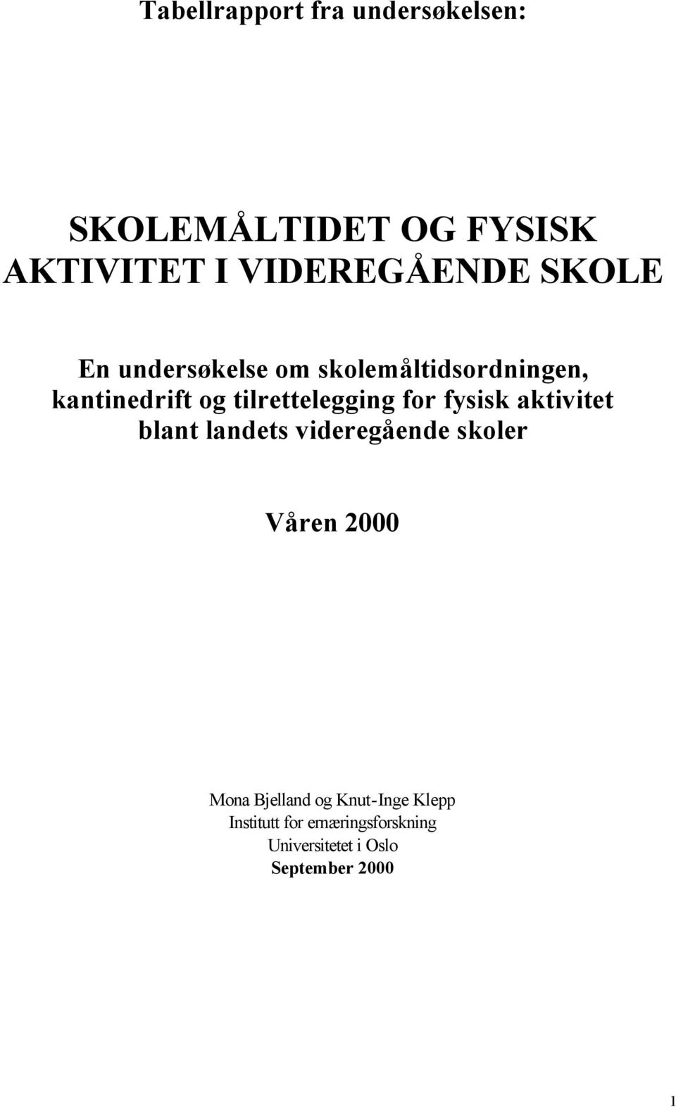 for fysisk aktivitet blant landets videregående skoler Våren 2000 Mona Bjelland og