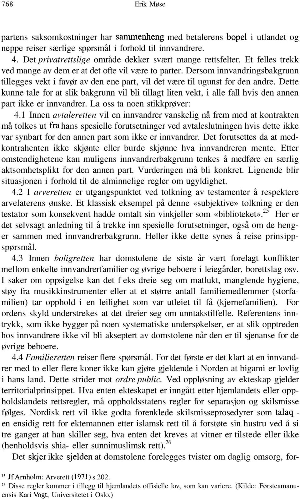 Dersom innvandringsbakgrunn tillegges vekt i favør av den ene part, vil det være til ugunst for den andre.