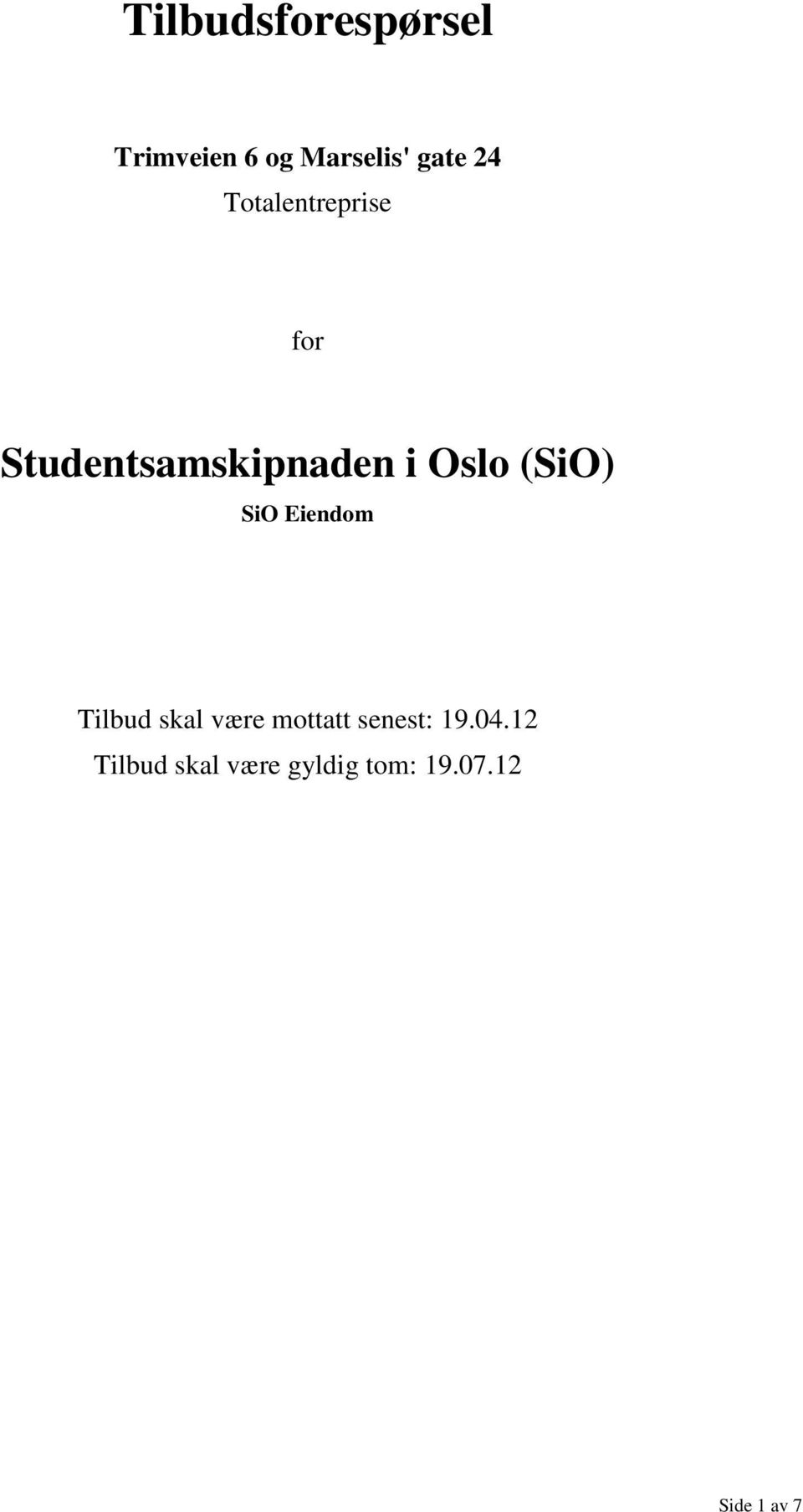 (SiO) SiO Eiendom Tilbud skal være mottatt senest: