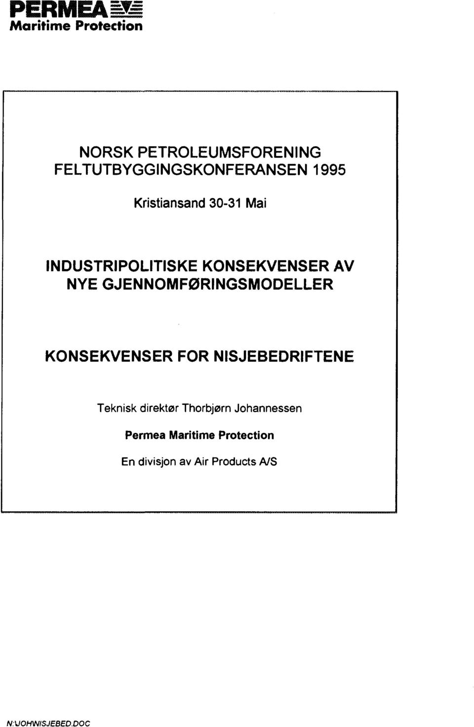 GJENNOMFØRINGSMODELLER KONSEKVENSER FOR NISJEBEDRIFTENE Teknisk