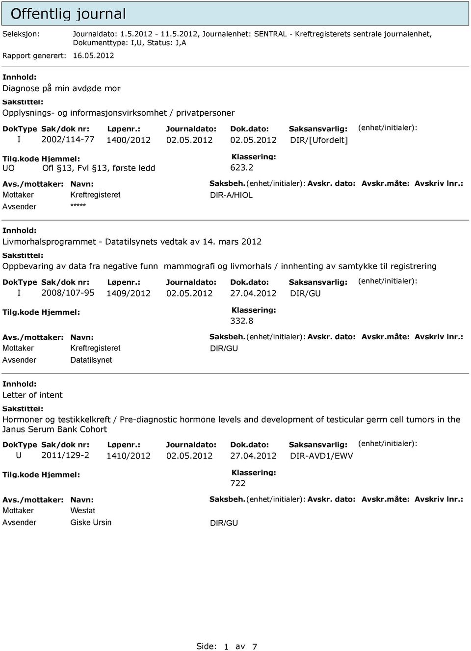 mars 2012 Oppbevaring av data fra negative funn mammografi og livmorhals / innhenting av samtykke til registrering 2008/107-95 1409/2012 27.04.2012 DR/G 332.