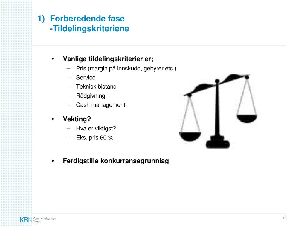 etc.) Service Teknisk bistand Rådgivning Cash management