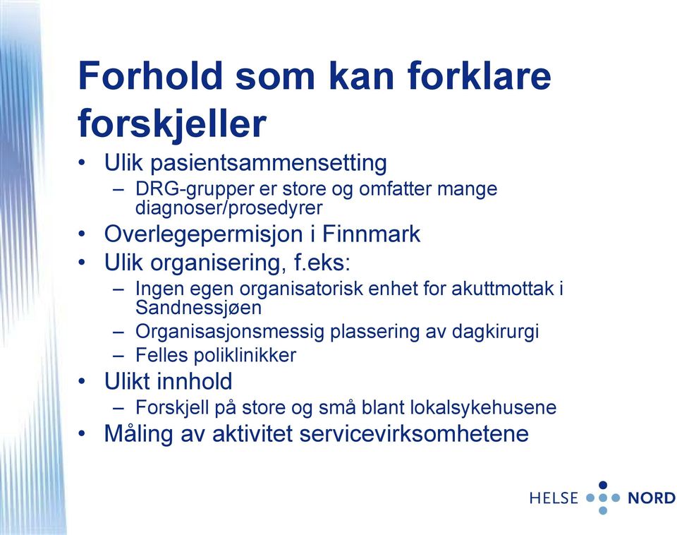 eks: Ingen egen organisatorisk enhet for akuttmottak i Sandnessjøen Organisasjonsmessig plassering av