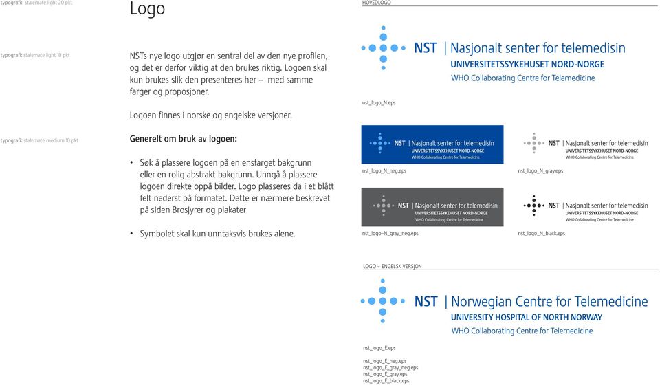 eps Søk å plassere logoen på en ensfarget bakgrunn eller en rolig abstrakt bakgrunn. Unngå å plassere logoen direkte oppå bilder. Logo plasseres da i et blått felt nederst på formatet.