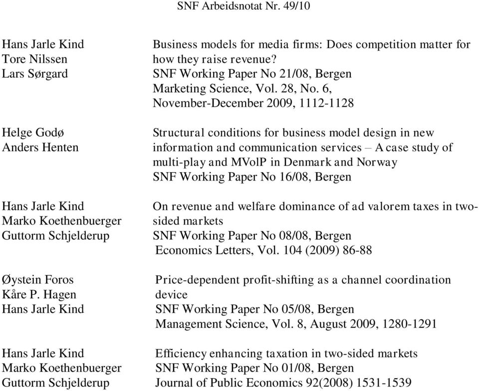 6, November-December 2009, 1112-1128 Structural conditions for business model design in new information and communication services A case study of multi-play and MVolP in Denmark and Norway SNF