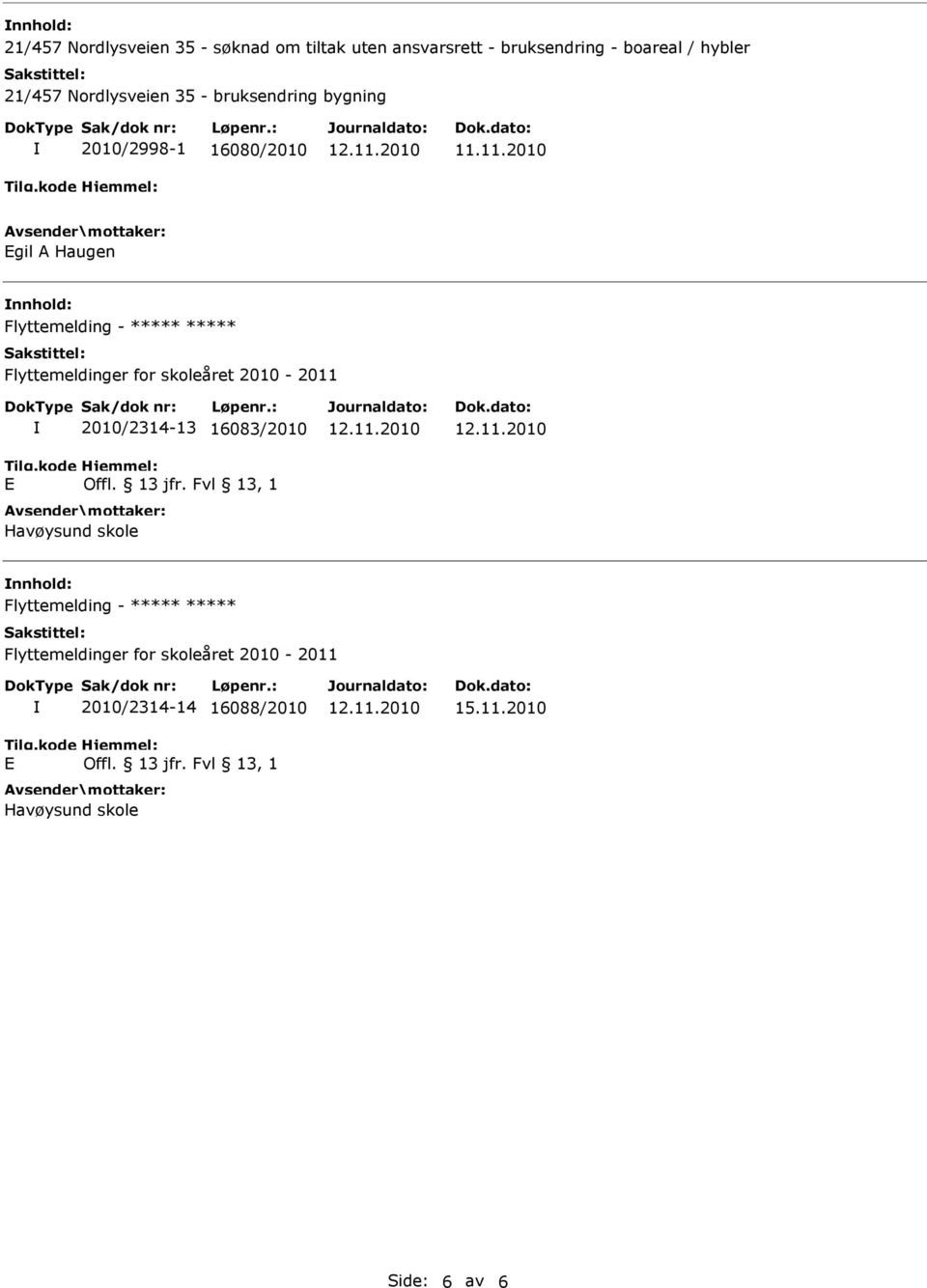 skoleåret 2010-2011 2010/2314-13 16083/2010 Offl. 13 jfr.