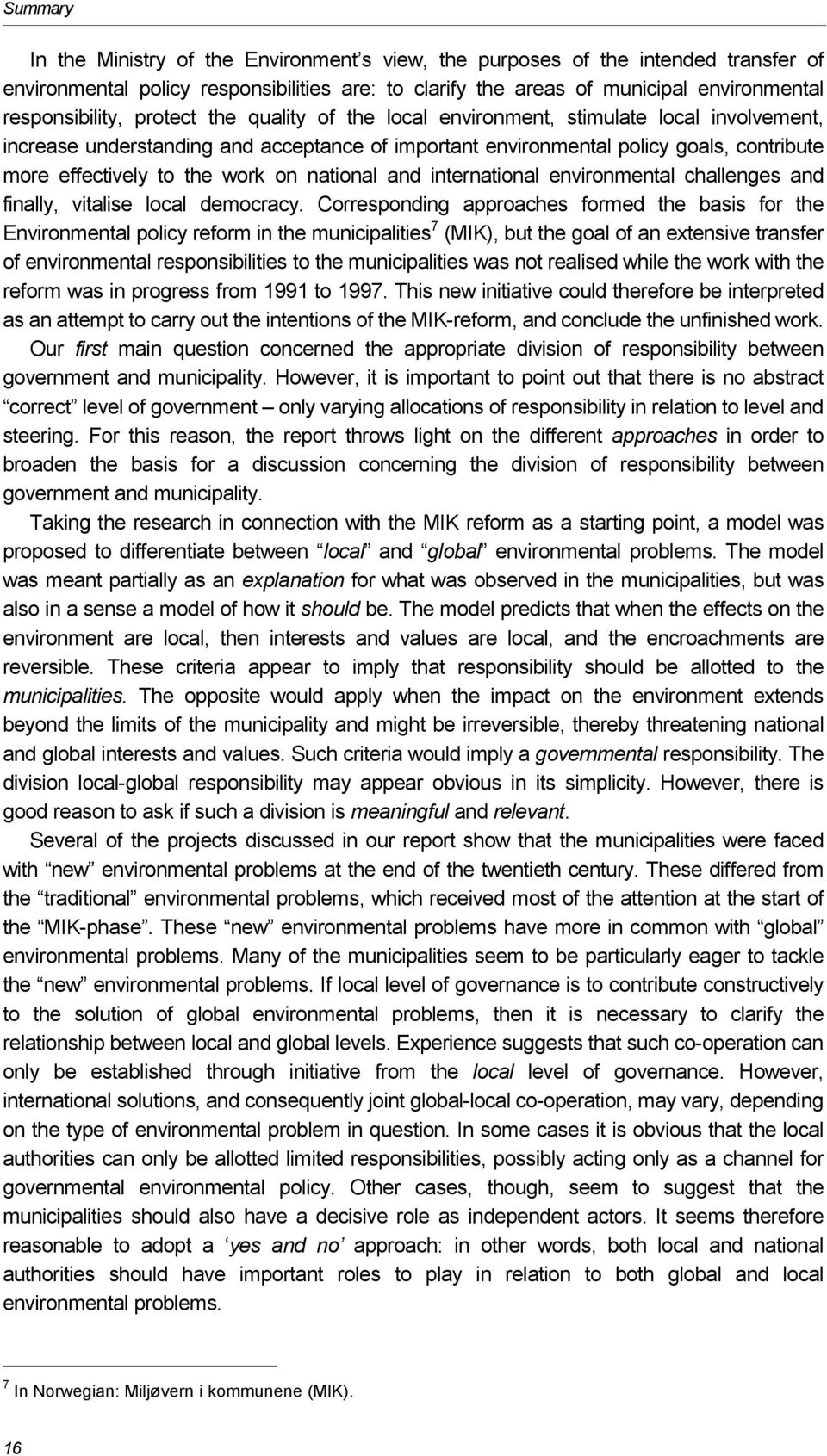 national and international environmental challenges and finally, vitalise local democracy.