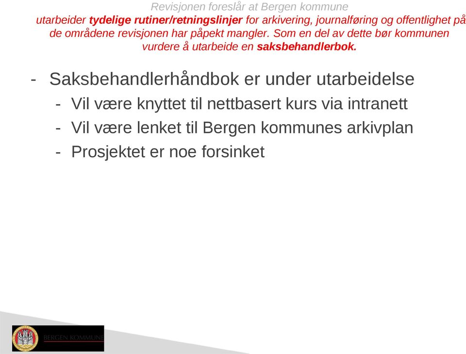 Som en del av dette bør kommunen vurdere å utarbeide en saksbehandlerbok.