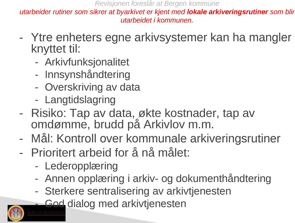 Langtidslagring - Risiko: Tap av data, økte kostnader, tap av omd