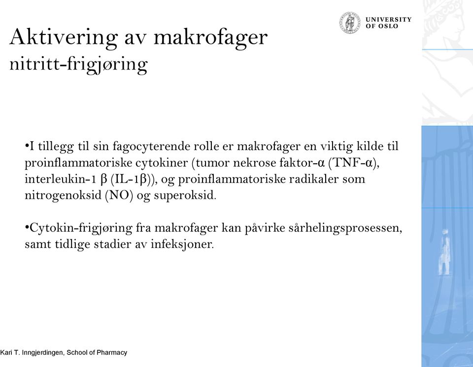 interleukin-1 β (IL-1β)), og proinflammatoriske radikaler som nitrogenoksid (NO) og superoksid.