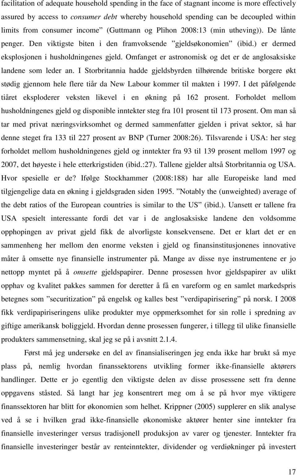 Omfanget er astronomisk og det er de anglosaksiske landene som leder an.