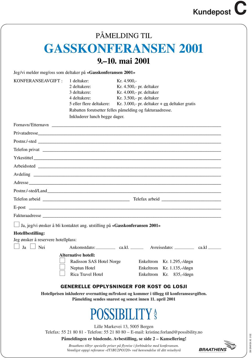 Inkluderer lunch begge dager. Fornavn/Etternavn Privatadresse Postnr./-sted Telefon privat Yrkestittel Arbeidssted Avdeling Adresse Postnr.