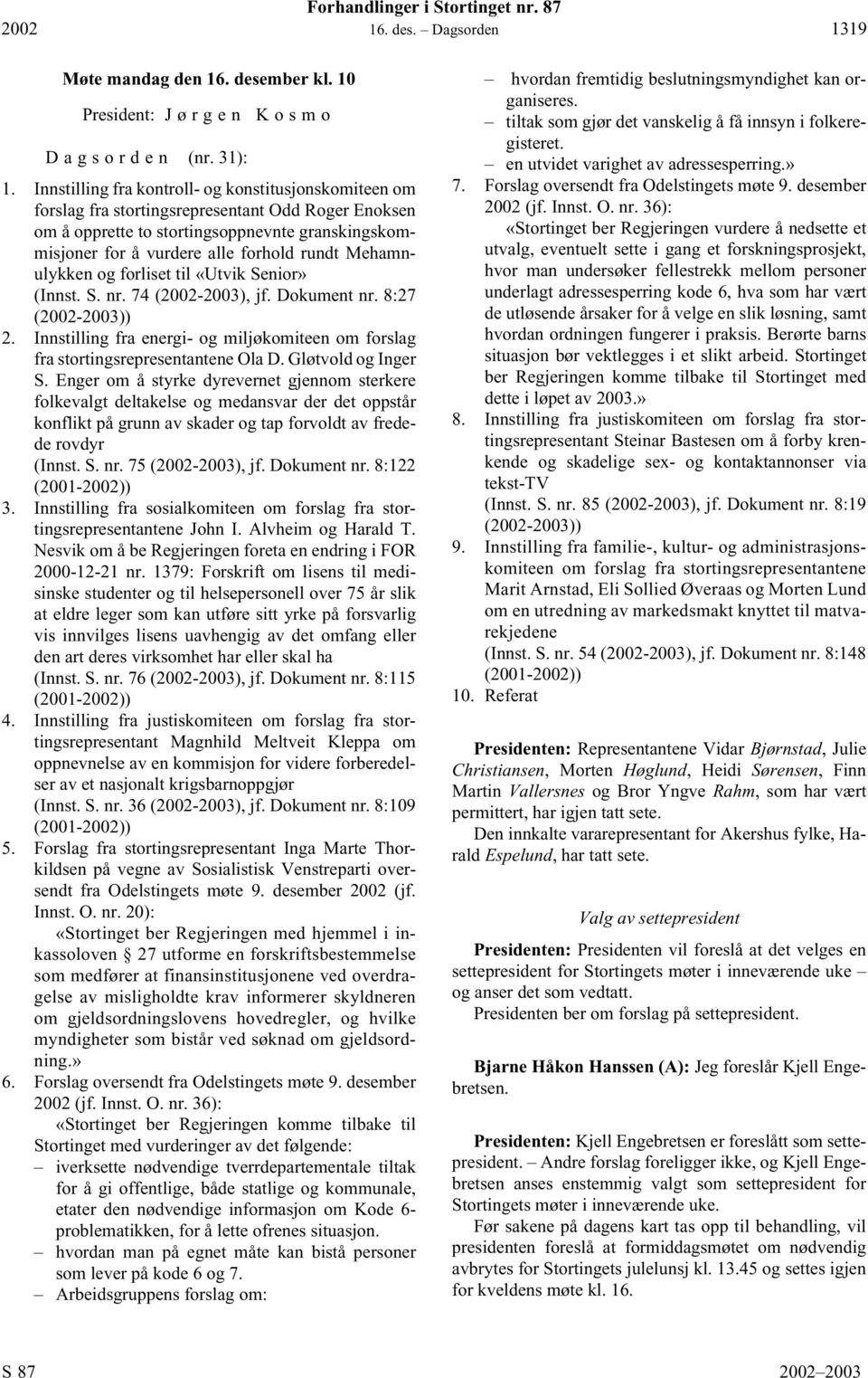 Mehamnulykken og forliset til «Utvik Senior» (Innst. S. nr. 74 (2002-2003), jf. Dokument nr. 8:27 (2002-2003)) 2.