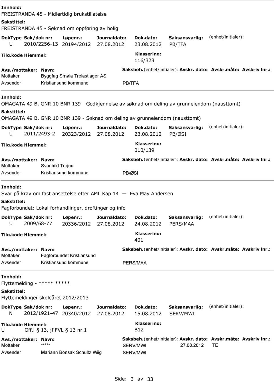 GNR 10 BNR 139 - Søknad om deling av grunneiendom (nausttomt) 2011/2493-2 20323/2012 23.08.