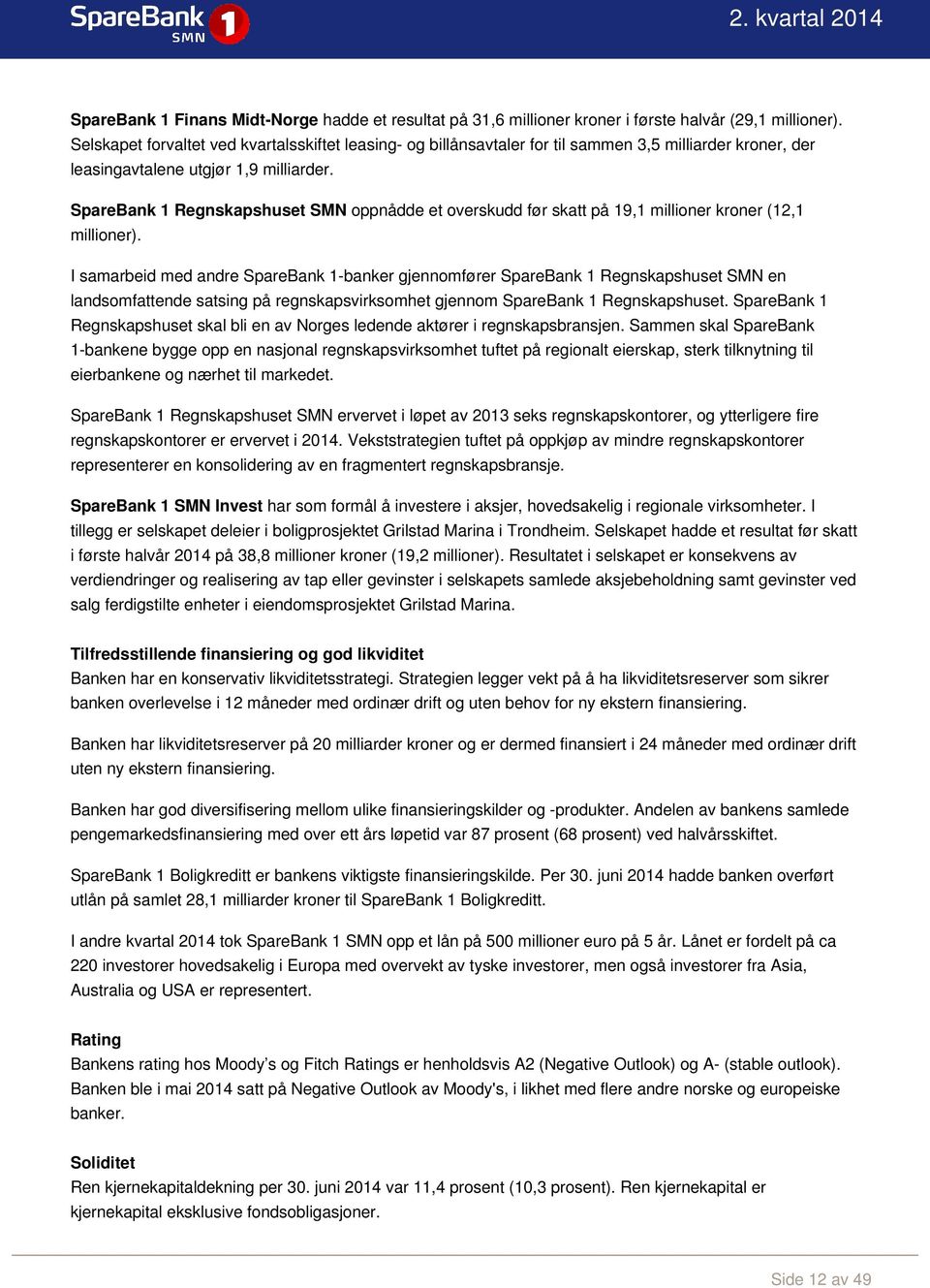 SpareBank 1 Regnskapshuset SMN oppnådde et overskudd før skatt på 19,1 millioner kroner (12,1 millioner).