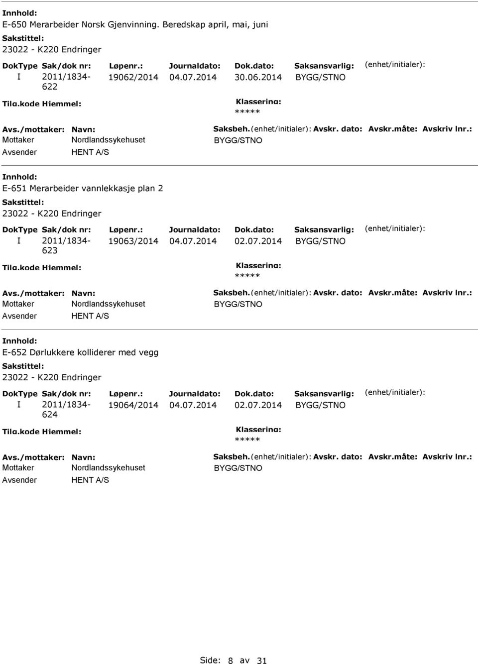 : HENT A/S E-651 Merarbeider vannlekkasje plan 2 23022 - K220 Endringer 2011/1834-623 19063/2014 Avs.