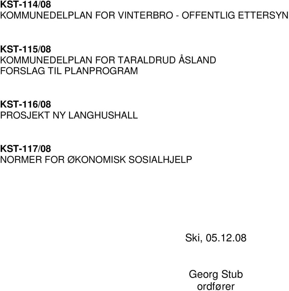 PLANPROGRAM KST-116/08 PROSJEKT NY LANGHUSHALL KST-117/08