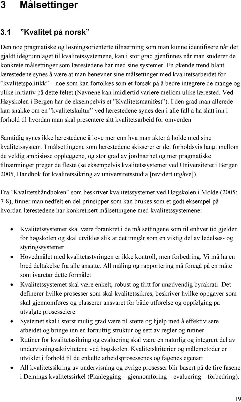 konkrete målsettinger som lærestedene har med sine systemer.