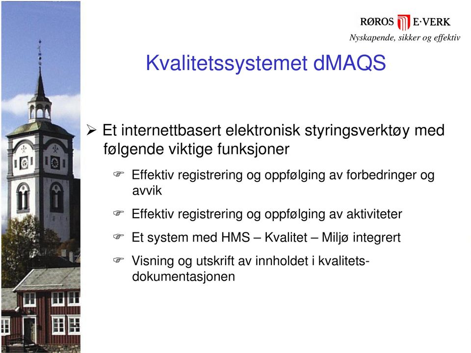 og avvik Effektiv registrering og oppfølging av aktiviteter Et system med HMS