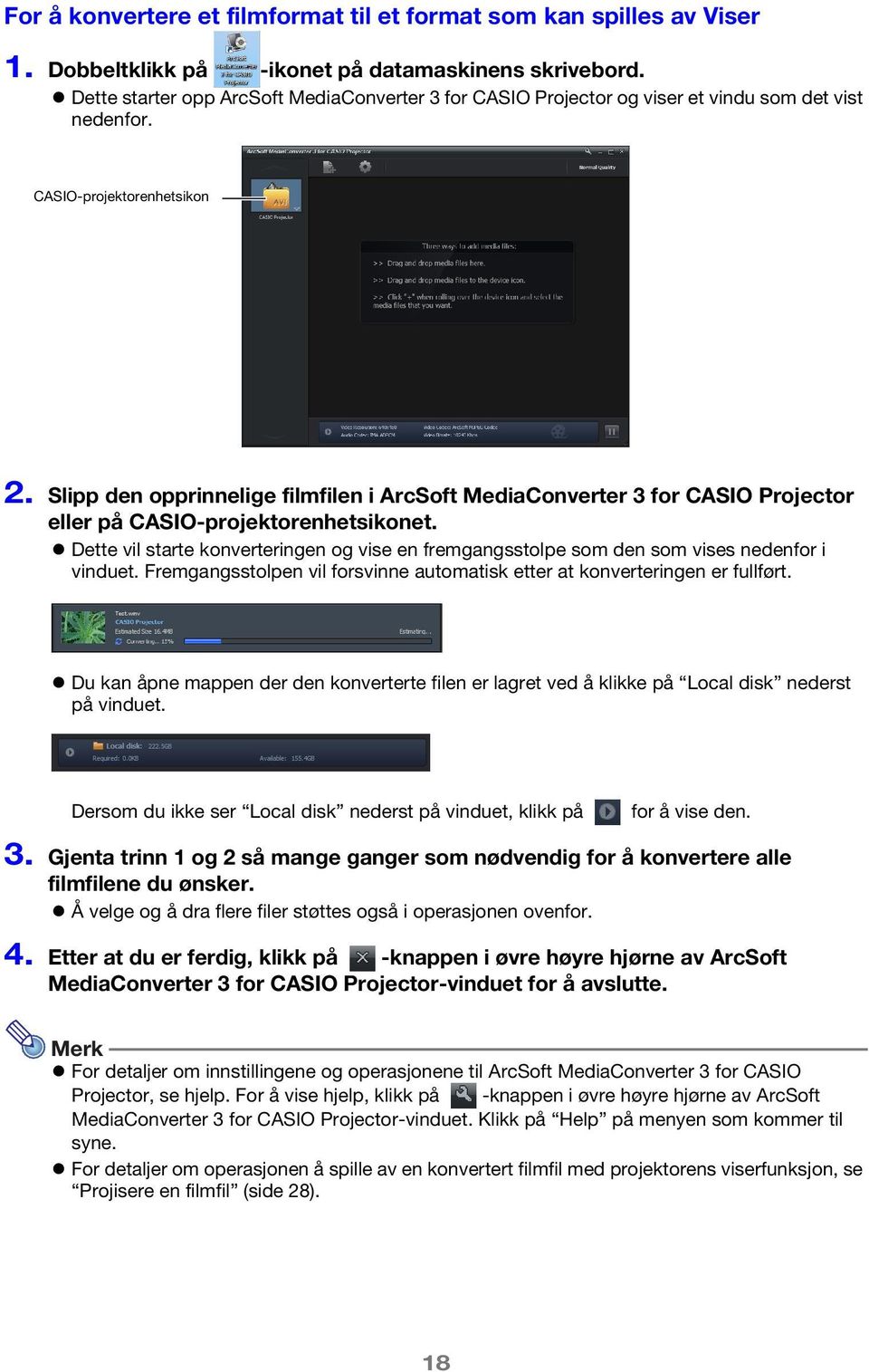 Slipp den opprinnelige filmfilen i ArcSoft MediaConverter 3 for CASIO Projector eller på CASIO-projektorenhetsikonet.