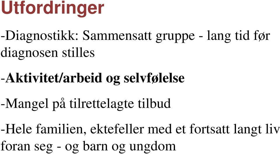 -Mangel på tilrettelagte tilbud -Hele familien,