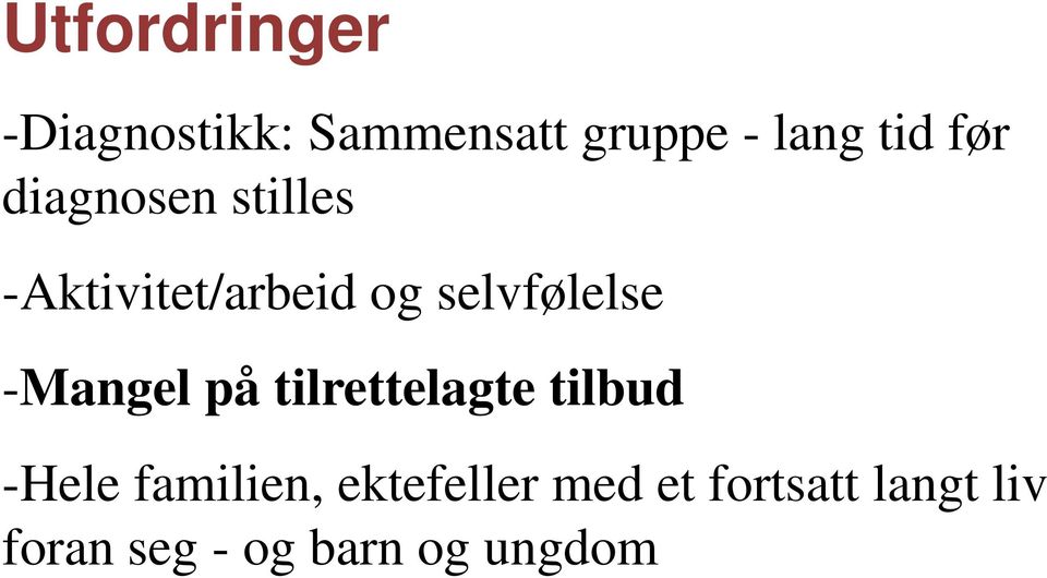 -Mangel på tilrettelagte tilbud -Hele familien,