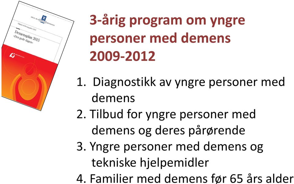 Tilbud for yngre personer med demens og deres pårørende 3.