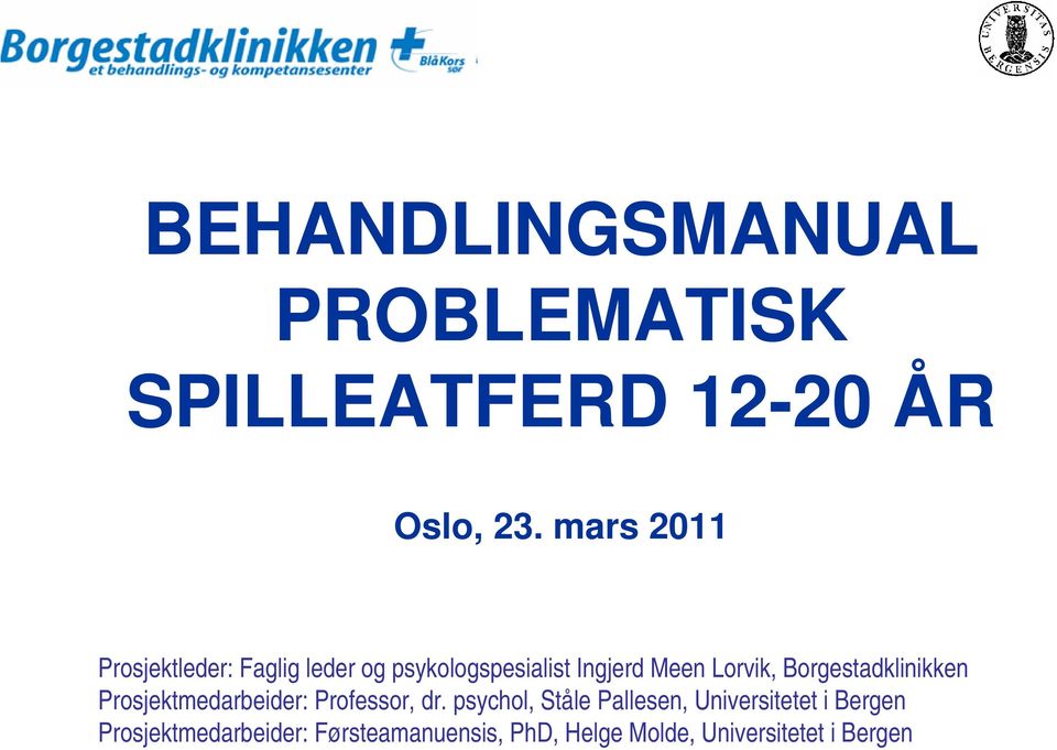 Borgestadklinikken Prosjektmedarbeider: Professor, dr.