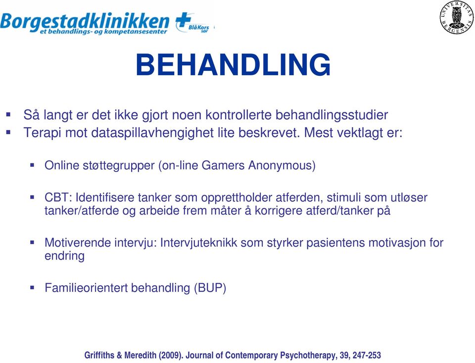 utløser tanker/atferde og arbeide frem måter å korrigere atferd/tanker på Motiverende intervju: Intervjuteknikk som styrker