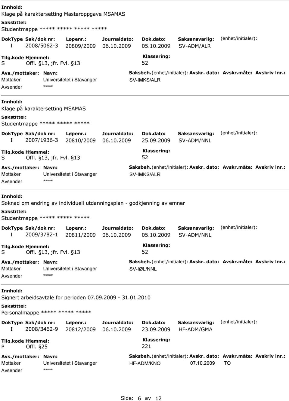 endring av individuell utdanningsplan - godkjenning av emner tudentmappe ***** ***** ***** 2009/3782-1 20811/2009 05.10.