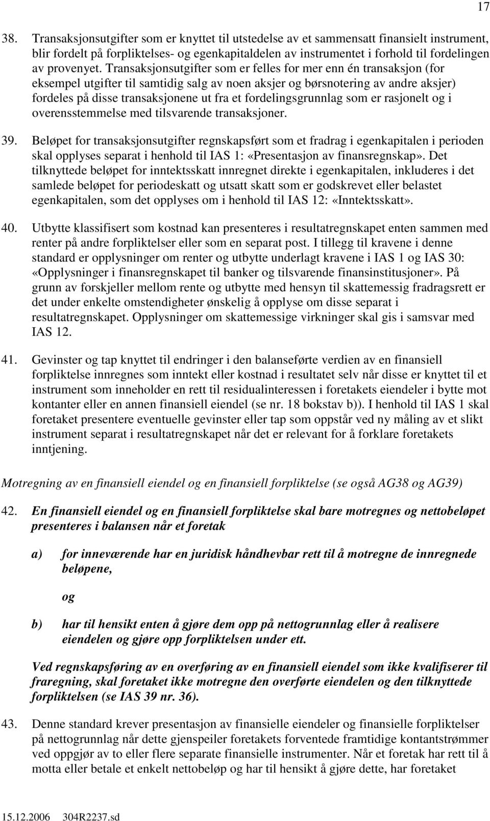 fordelingsgrunnlag som er rasjonelt i overensstemmelse med tilsvarende transaksjoner. 39.