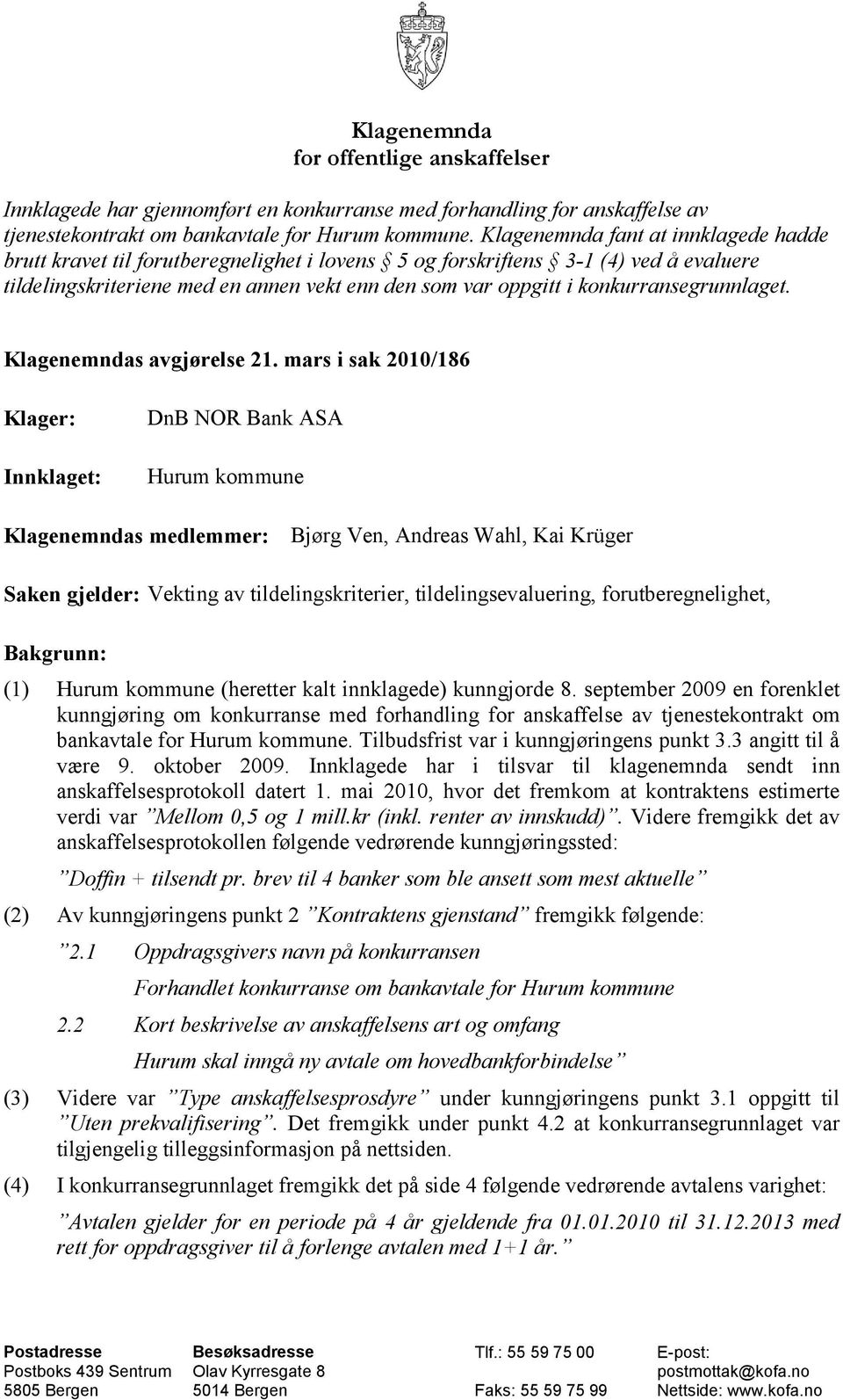 konkurransegrunnlaget. Klagenemndas avgjørelse 21.