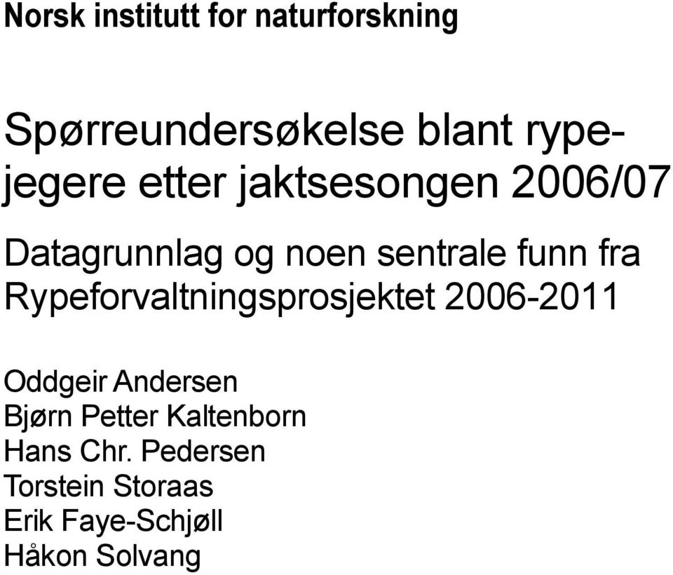 Rypeforvaltningsprosjektet 2006-2011 Oddgeir Andersen Bjørn Petter