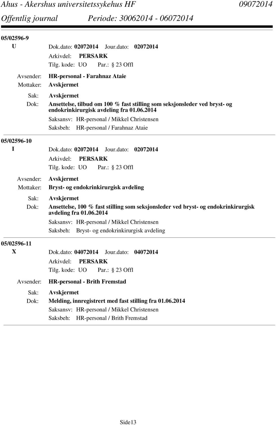 dato: 02072014 Bryst- og endokrinkirurgisk avdeling Ansettelse, 100 % fast stilling som seksjonsleder ved bryst- og endokrinkirurgisk avdeling fra 01.06.