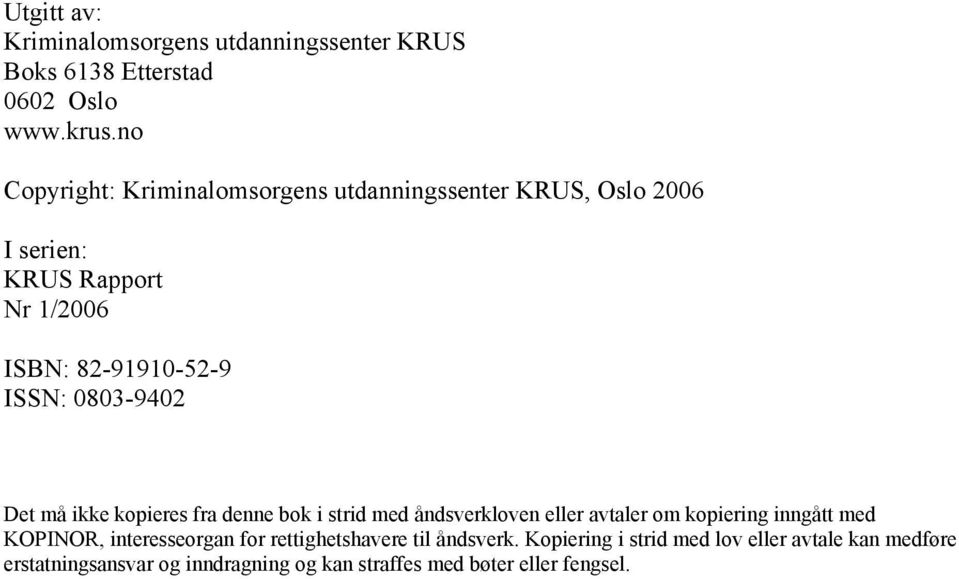 0803-9402 Det må ikke kopieres fra denne bok i strid med åndsverkloven eller avtaler om kopiering inngått med KOPINOR,