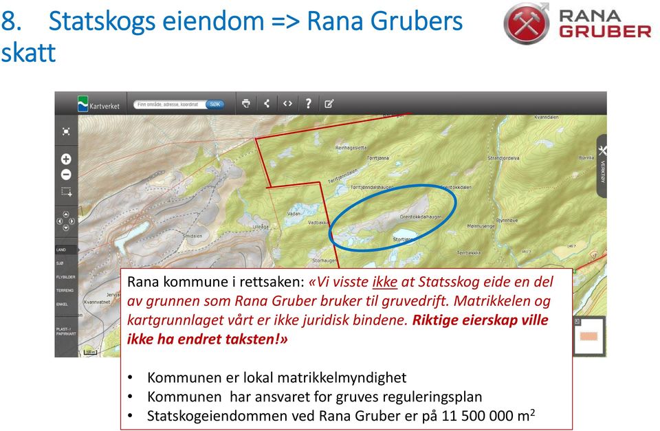 Matrikkelen og kartgrunnlaget vårt er ikke juridisk bindene.