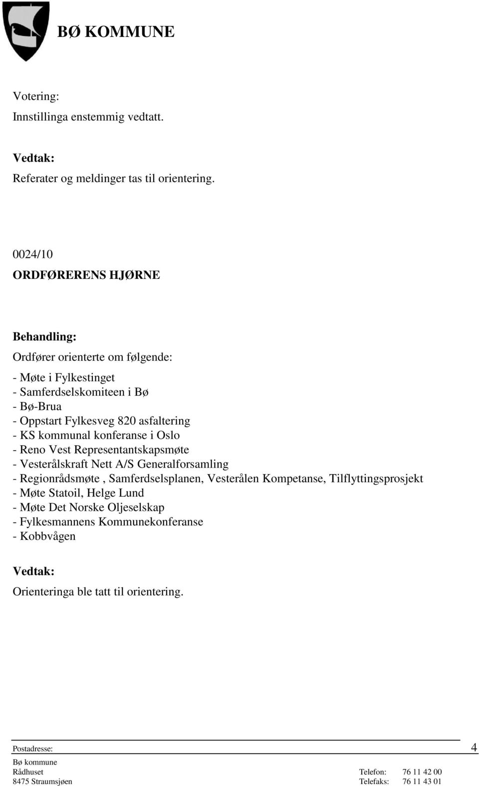 820 asfaltering - KS kommunal konferanse i Oslo - Reno Vest Representantskapsmøte - Vesterålskraft Nett A/S Generalforsamling -