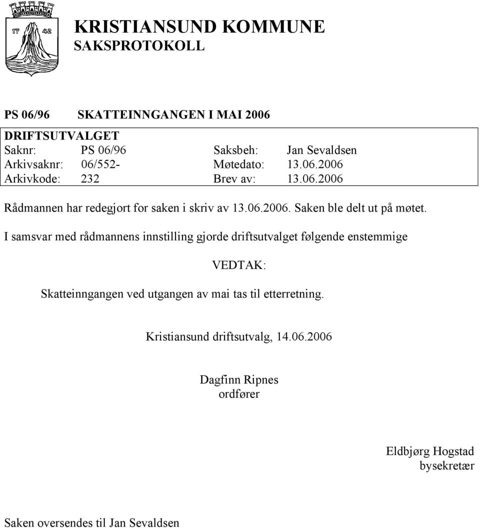 06.2006. Saken ble delt ut på møtet.