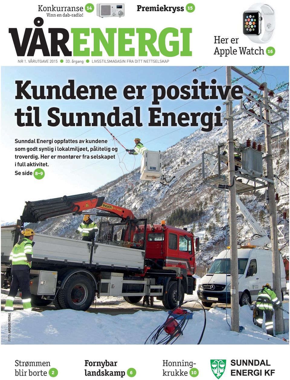 Energi Sunndal Energi oppfattes av kundene som godt synlig i lokalmiljøet, pålitelig og troverdig.