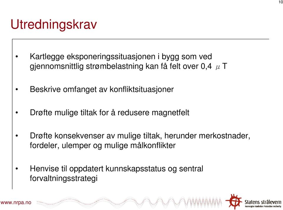 tiltak for å redusere magnetfelt Drøfte konsekvenser av mulige tiltak, herunder merkostnader,