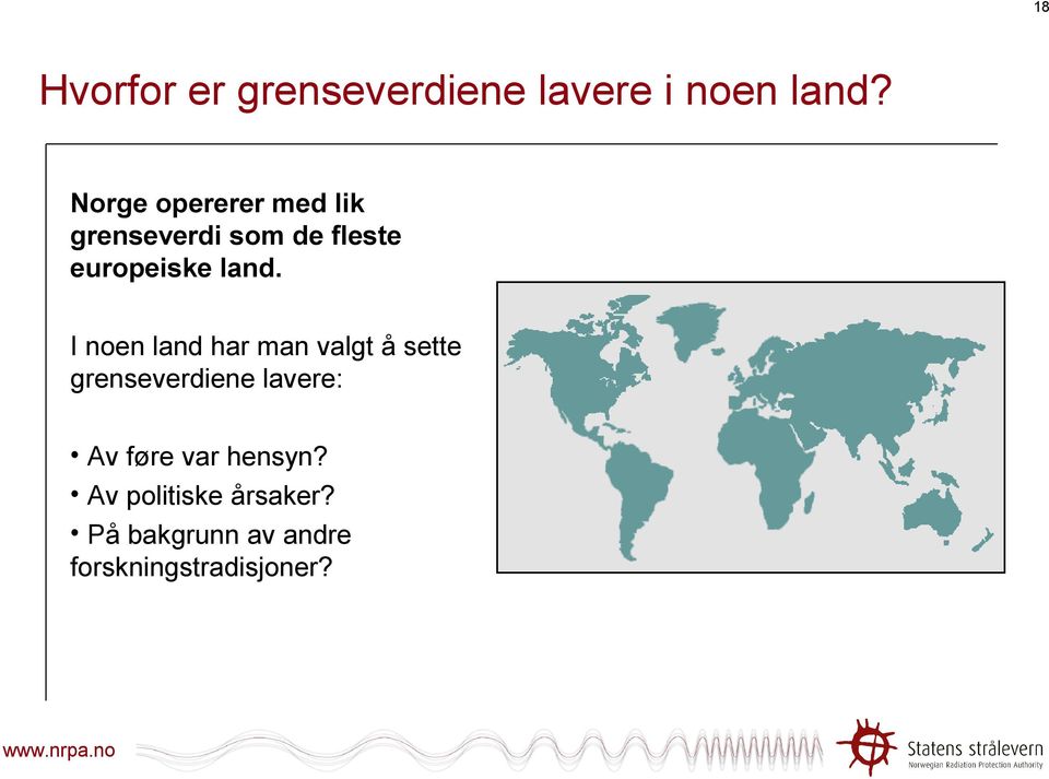 I noen land har man valgt å sette grenseverdiene lavere: Av føre