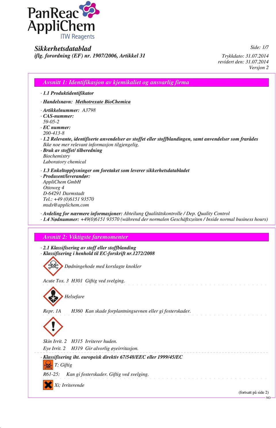 3 Enkeltopplysninger om foretaket som leverer sikkerhetsdatabladet Produsent/leverandør: AppliChem GmbH Ottoweg 4 D-64291 Darmstadt Tel.: +49 (0)6151 93570 msds@applichem.