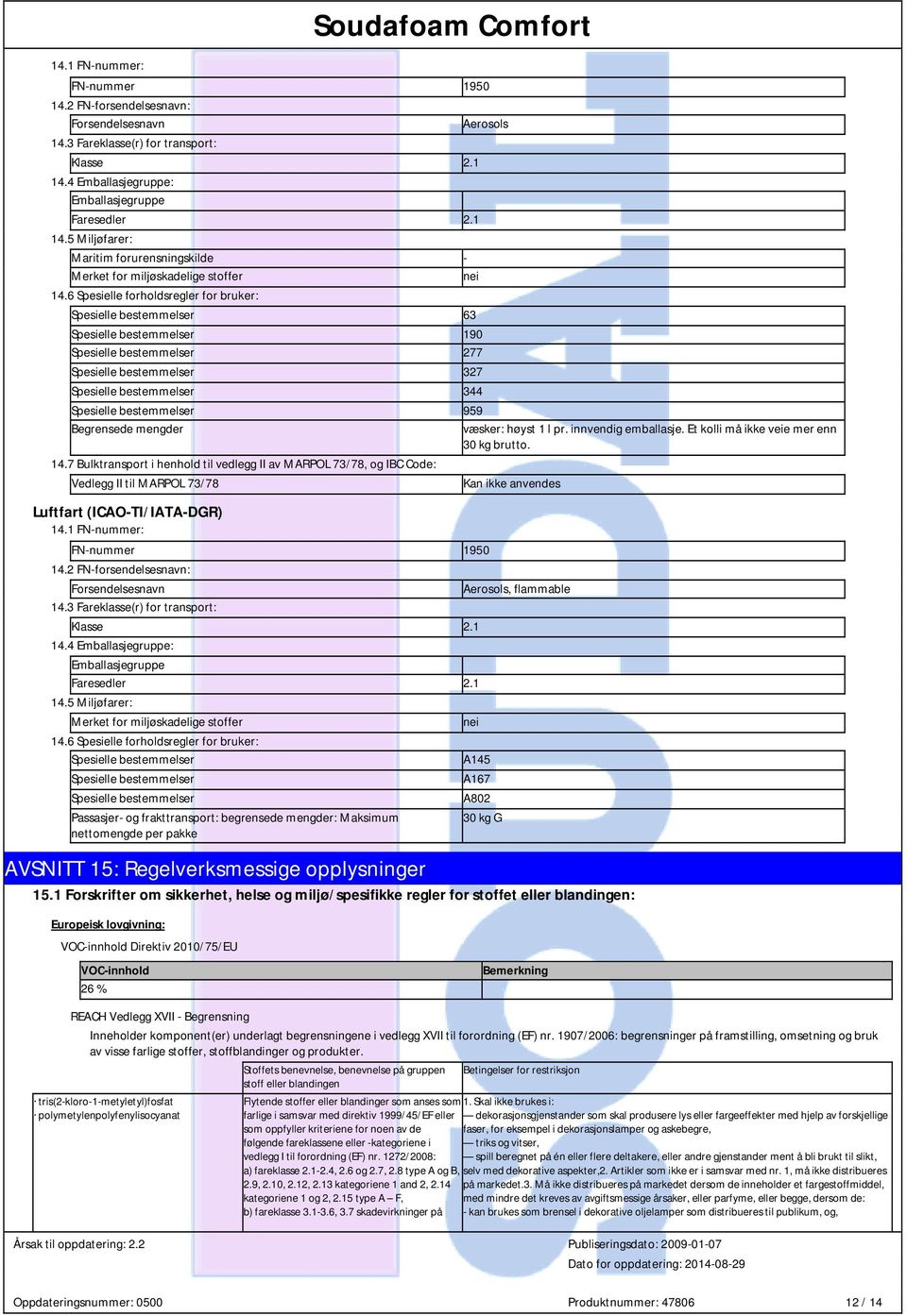 6 Spesielle forholdsregler for bruker: Spesielle bestemmelser 63 Spesielle bestemmelser 190 Spesielle bestemmelser 277 Spesielle bestemmelser 327 Spesielle bestemmelser 344 Spesielle bestemmelser 959