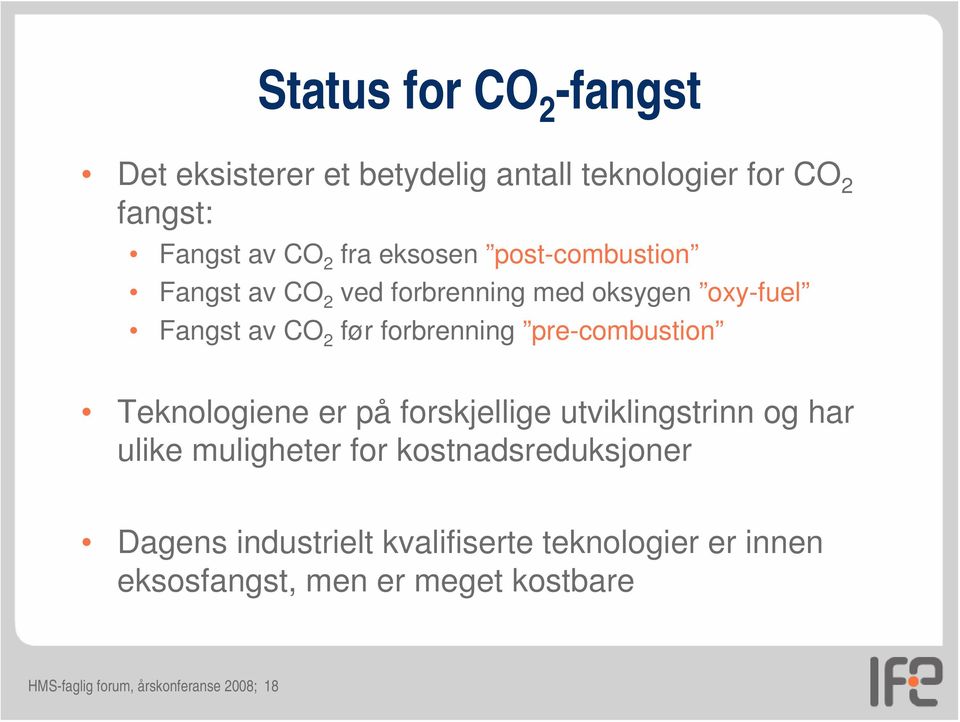 pre-combustion Teknologiene er på forskjellige utviklingstrinn og har ulike muligheter for kostnadsreduksjoner