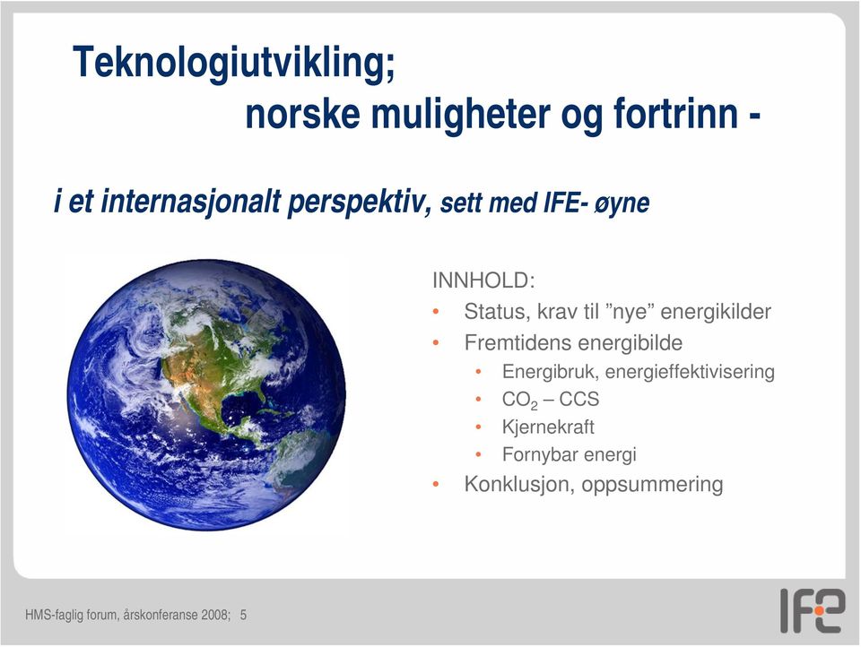 Fremtidens energibilde Energibruk, energieffektivisering CO 2 CCS