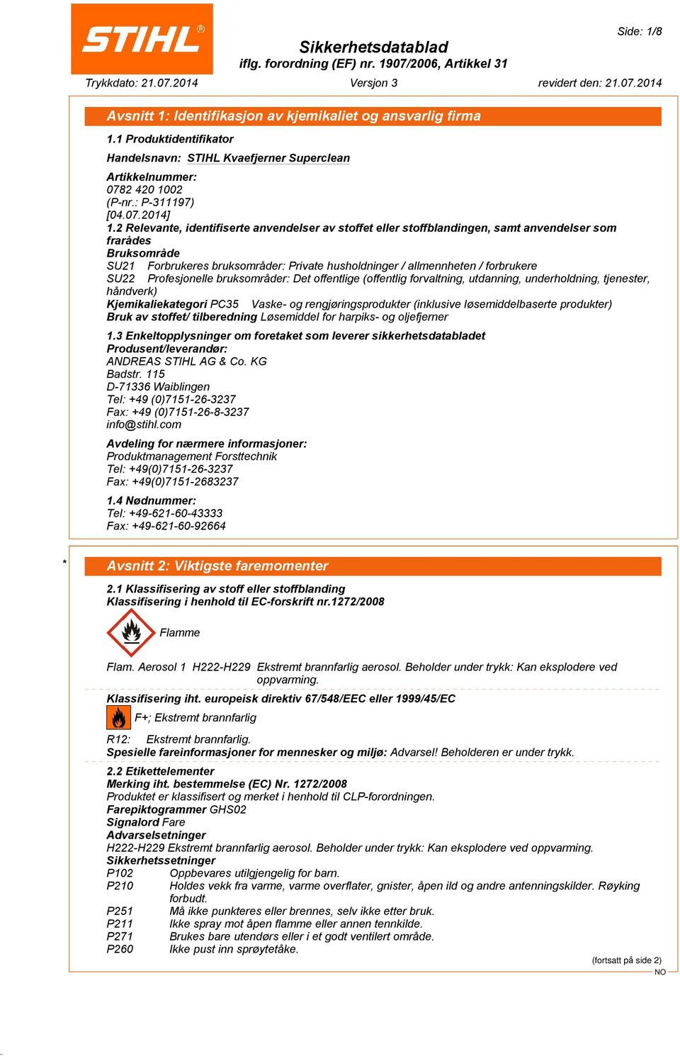 SU22 Profesjonelle bruksområder: Det offentlige (offentlig forvaltning, utdanning, underholdning, tjenester, håndverk) Kjemikaliekategori PC35 Vaske- og rengjøringsprodukter (inklusive