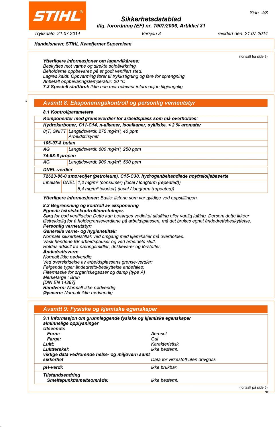 (fortsatt fra side 3) * Avsnitt 8: Eksponeringskontroll og personlig verneutstyr 8.