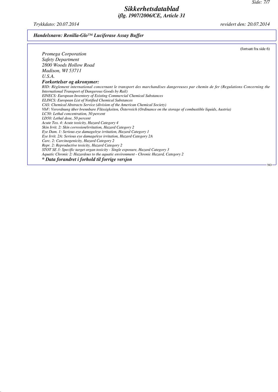 Forkortelser og akronymer: RID: Règlement international concernant le transport des marchandises dangereuses par chemin de fer (Regulations Concerning the International Transport of Dangerous Goods